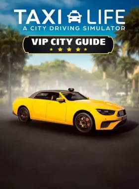 Taxi Life: A City Driving Simulator - VIP City Guide