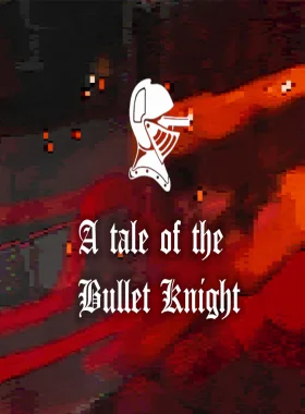 Tale of the Bullet Knight PC Steam CD Key